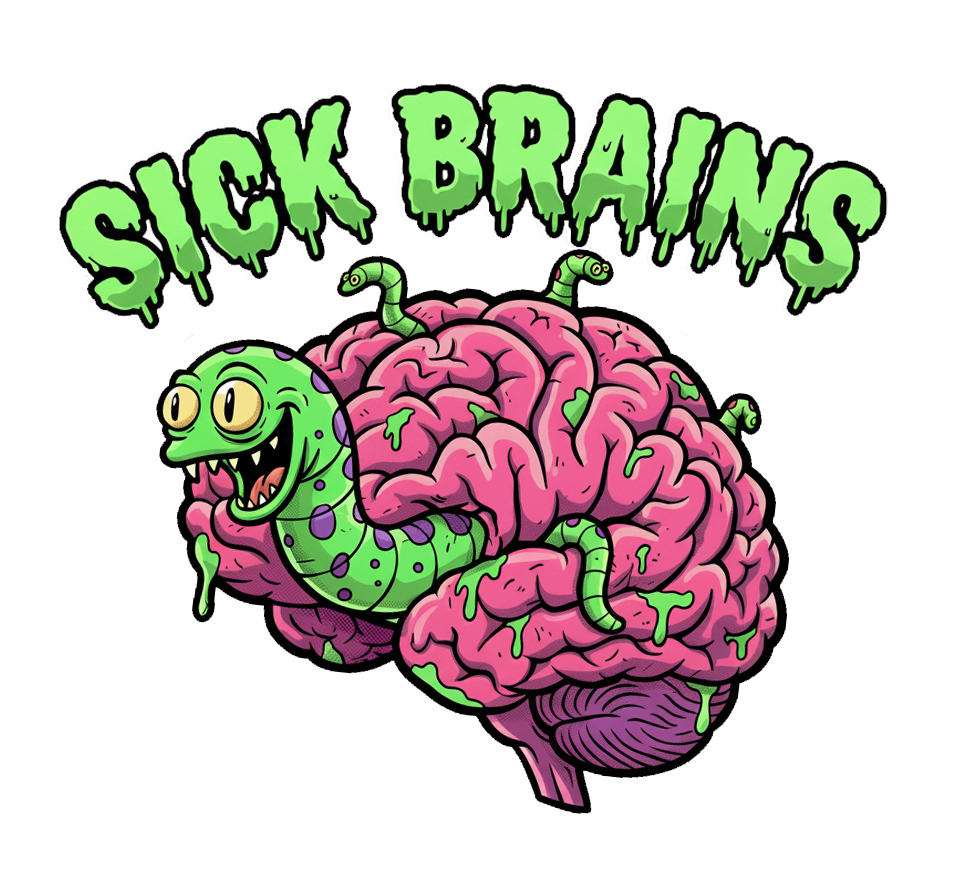 Sick Brains